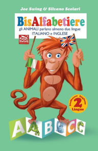 Title: BisAlfabetiere gli ANIMALI parlano almeno due lingue ITALIANO e INGLESE: Italiano Inglese 2 lingue, Author: Silvano Scolari