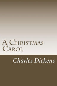Title: A Christmas Carol: In Prose Being A Ghost Story Of Christmas, Author: Charles Dickens