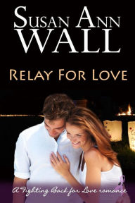 Title: Relay For Love, Author: Susan Ann Wall