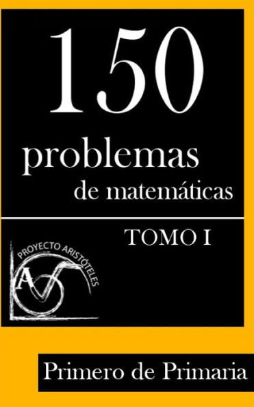 150 Problemas de MatemÃ¯Â¿Â½ticas para Primero de Primaria (Tomo 1)