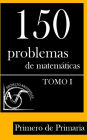 150 Problemas de MatemÃ¯Â¿Â½ticas para Primero de Primaria (Tomo 1)