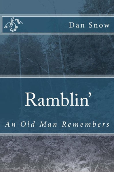 Ramblin': An Old Man Remembers