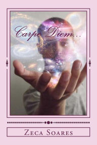 Title: Carpem Diem...: Mensagens do meu Eu Superior 3, Author: Zeca Soares