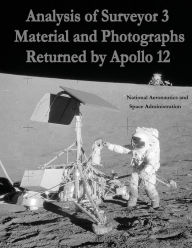 Title: Analysis of Surveyor 3 Material and Photographs Returned By Apollo 12, Author: National Aeronautics and Administration