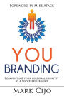 You Branding: Reinventing Your Personal Identity as a Successful Brand