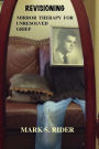 Revisioning: Mirror Therapy for Unresolved Grief