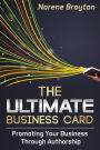 The Ultimate Business Card: Promoting Your Business Through Authorship