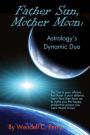 Father Sun, Mother Moon: Astrology's Dynamic Duo