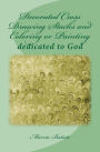 Decorated Cross Drawing Stacks and Coloring or Painting: dedicated to God