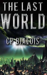 Title: The Last World, Author: CP Bialois