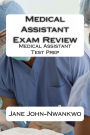 Medical Assistant Exam Review: Medical Assistant Test Prep