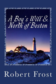 Title: A Boy's Will & North of Boston, Author: Robert Frost