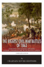 The Biggest Civil War Battles of 1863: Stones River, Chancellorsville, Gettysburg, Vicksburg, Chickamauga, and the Chattanooga Campaign