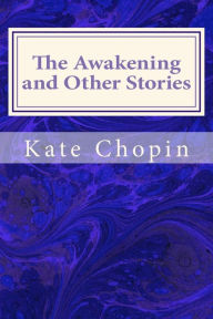 Title: The Awakening and Other Stories, Author: Kate Chopin