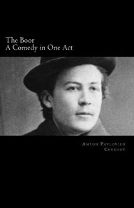 Title: The Boor, A Comedy in One Act, Author: Anton Chekhov