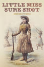 Little Miss Sure Shot: Annie Oakley's World