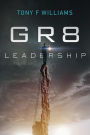 GR8 Leadership: A Short And Simple Manual for Any Leader or Future leader