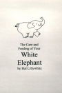 Care and Feeding of your White Elephant