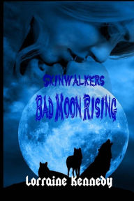 Title: Bad Moon Rising: Skinwalkers, Author: Lorraine Kennedy