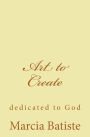 Art to Create: dedicated to God