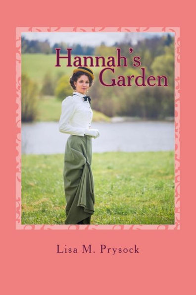 Hannah's Garden: A Turn of the Century Love Story
