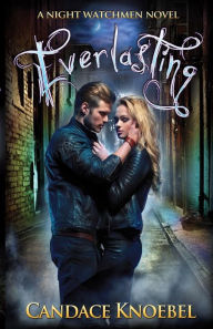 Title: Everlasting (Night Watchmen, #1), Author: Candace Knoebel