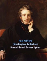 Paul Clifford: (Edward Bulwer Lytton Masterpiece Collection)