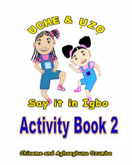 Title: Uche and Uzo Say It in Igbo Activity Book 2, Author: Chineme Ozumba