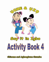 Title: Uche and Uzo Say It in Igbo Activity Book 4, Author: Chineme Ozumba