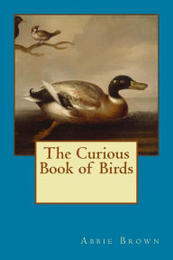 Title: Curious Book of Birds, Author: Abbie Farwell Brown