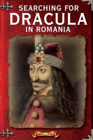 Title: Searching For Dracula In Romania: What About Dracula? Romania's Schizophrenic Dilemma, Author: Catalin Gruia