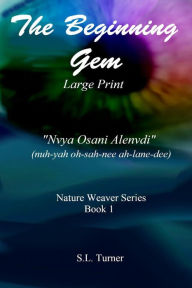 Title: The Beginning Gem - Large Print, Author: S L Turner
