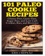 101 Paleo Cookie Recipes: Gluten-Free, Grain-Free, Sugar-Free, and Low Carb Cookies, Bars, and Brownies
