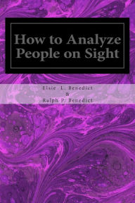 Title: How to Analyze People on Sight, Author: Ralph Paine Benedict