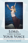 Lord, I Need to Hear Your Voice: Freedom From What Holds You Captive: From Despair to Hope