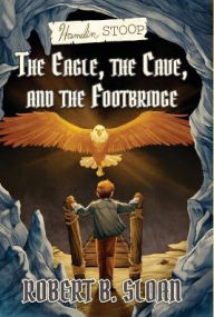 Title: Hamelin Stoop: The Eagle, the Cave, and the Footbridge, Author: Robert B Sloan