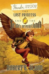 Title: Hamelin Stoop: The Lost Princess and the Jewel of Periluna, Author: Robert B Sloan