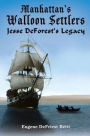 Manhattan's Walloon Settlers: Jesse DeForest's Legacy