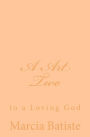 A Art Two: to a Loving God