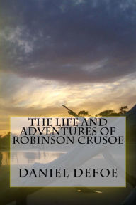 Title: The Life And Adventures Of Robinson Crusoe, Author: Daniel Defoe
