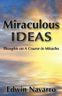 Miraculous Ideas: Thoughts on A Course in Miracles
