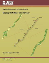 Title: Mapping the Natchez Trace Parkway, Author: U S Department of the Interior