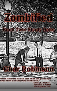 Title: Zombified: Book Two: Shady Oaks, Author: Char Robinson