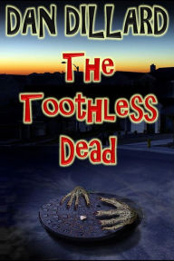 Title: The Toothless Dead, Author: Dan Dillard