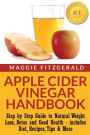 Apple Cider Vinegar Handbook: Step by Step Guide to Natural Weight Loss, Detox and Good Health - includes Diet, Recipes, Tips & More