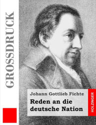 Title: Reden an die deutsche Nation (Großdruck), Author: Johann Gottlieb Fichte