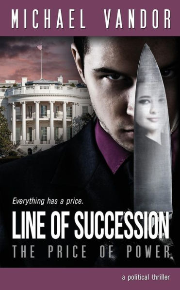 Line of Succession - The Price of Power: A Political Thriller