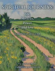 Spiritual Journeys: Life, Miracles, Power, and Love