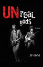 UNreal gods: A Novel