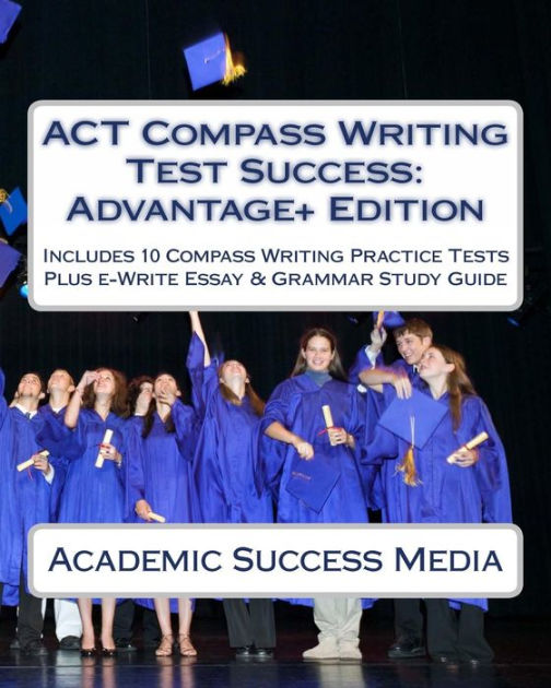 ACT Compass Writing Test Success Advantage+ Edition Includes 10